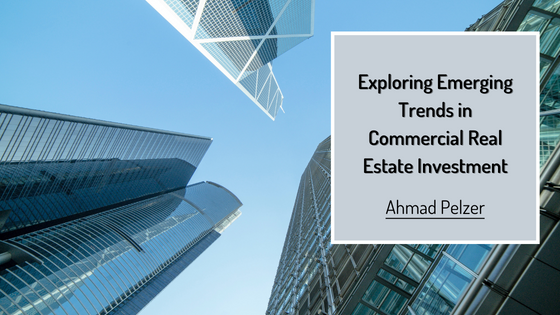 Exploring Emerging Trends in Commercial Real Estate Investment