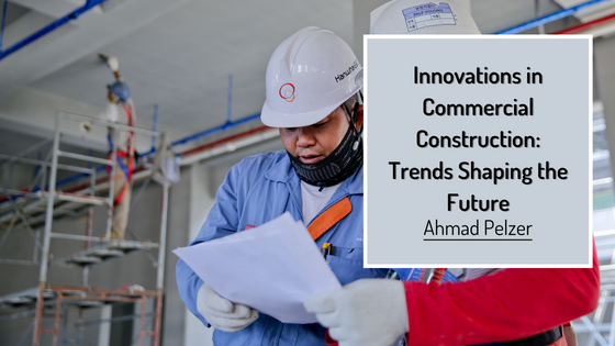 Innovations in Commercial Construction: Trends Shaping the Future